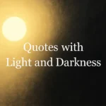 Quotes with Light and Darkness: Reflections on Hope and Shadow quotes with light and darkness